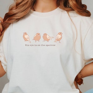 His Eye is on the Sparrow Comfort Colors shirt, Christian shirt, Christian gift, Scripture shirt, bible verse shirt, Sparrow shirt