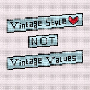 Vintage Style not Vintage Values Cross Stitch Pattern