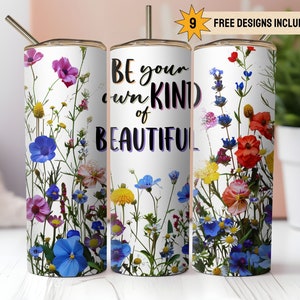 Inspirational Quote 20oz Skinny Tumbler Wrap PNG Sublimation Digital Download Instant, Be Your Own Kind of Beautiful Positive Wildflowers