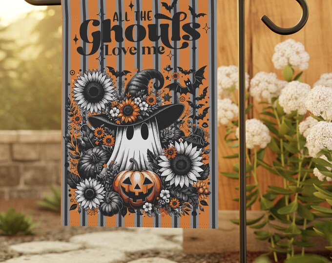 All the Ghouls I Love Me garden flag | Halloween house banner, ghost sunflower pumpkin