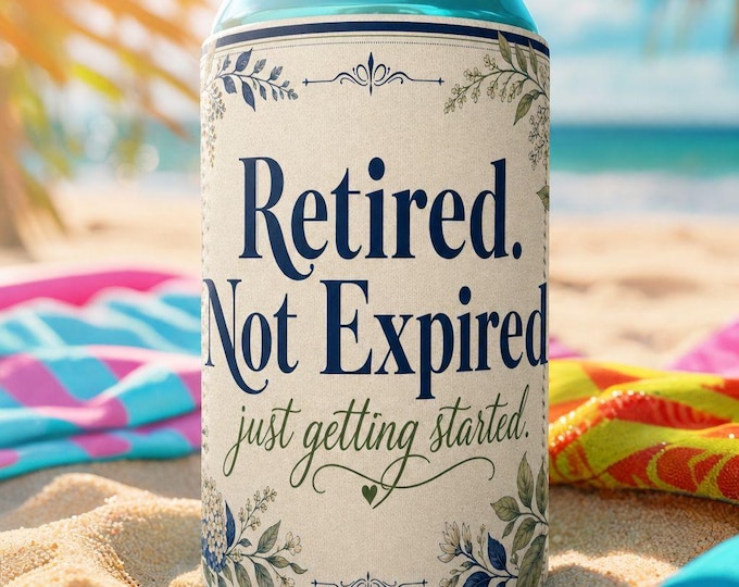 Retired Not Expired Can Cooler Sleeve, Retirement Drink Koozie