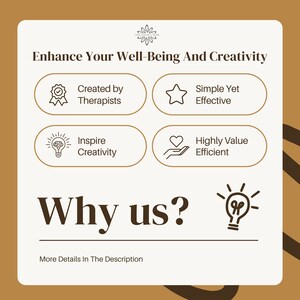 May include: A graphic with the text "Enhance Your Well-Being And Creativity" and a list of reasons why to use the product. The reasons include "Created by Therapists", "Simple Yet Effective", "Inspire Creativity", and "Highly Value Efficient". The graphic also includes the text "Why us?" and a lightbulb icon.