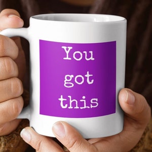 Tazza You Got This, regalo di incoraggiamento, regalo ispiratore, citazioni motivazionali, regali positivi, regali di supporto, tazza Mantra, tazza viola