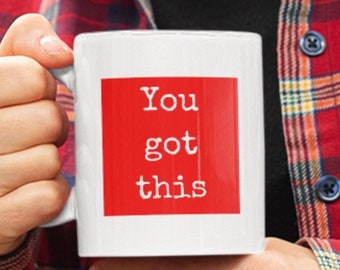 You Got This mug, Supportive, Encouragement, Inspirational Gift, Motivational Quote, Positive, Red Gift