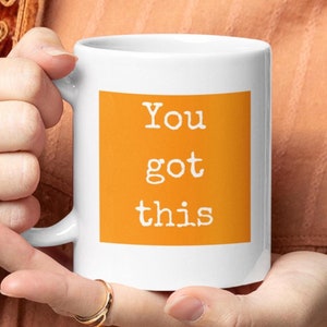 Tazza You Got This, regalo di incoraggiamento, regalo di buona fortuna, regalo ispiratore, citazioni motivazionali, regali positivi, regali di supporto, tazza arancione