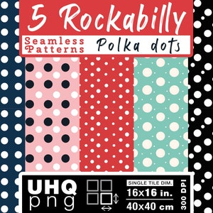 May include: Five seamless polka dot patterns in red, pink, blue, turquoise, and black. Each pattern is 16x16 inches (40x40 cm) and 300 DPI.  The patterns are labeled "5 Rockabilly Seamless Polka Dots Patterns".