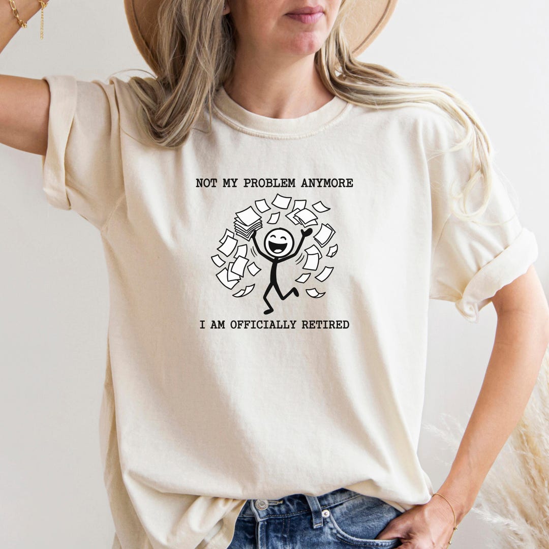 Figure Proble Funny Retirement Shirt, Not My Problem Anymore Tee, Coworker Leaving ...