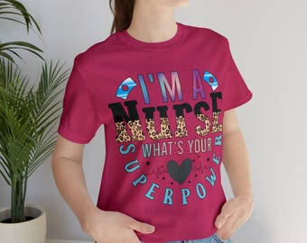Je suis une infirmière Quel est votre super pouvoir Cadeau drôle d'infirmière Vêtements de santé mignons Chemise d'appréciation d'infirmière T-shirt à thème médical