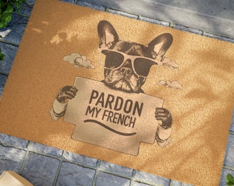 " Französische Bulldogge Kokos-Fußmatte - ""Pardon My French"" Willkommen Matte, Frenchie Fußmatte, niedliches Geschenk für Hundeliebhaber, rustikale Veranda Dekor."