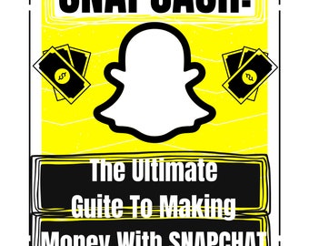 Snapcash: The Ultimate Guide To Making Money With Snapchat Ebook Digital Download Using Social Media To Make Profit