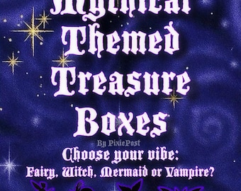 Mythical Themed Treasure Box|Fairy, Witch, Mermaid, Vampire