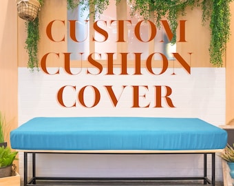Custom Size Cushion Covers, Waterproof Bench Cushion Cover, Outdoor Cushion Cover, Custom Patio Cushion Covers