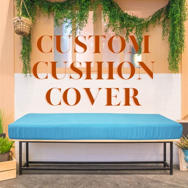 Custom Size Cushion Covers, Waterproof Bench Cushion Cover, Outdoor Cushion Cover, Custom Patio Cushion Covers