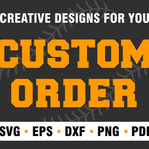 May include: Orange text on a black background reads "CUSTOM ORDER" with a baseball stitch pattern around the text. Below the text is "SVG - EPS - DXF - PNG - PDF".