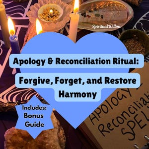 May include: An image promoting an Apology & Reconciliation Ritual. The text includes "Forgive, Forget, and Restore Harmony" and "Includes: Bonus Guide." The image features candles, crystals, and a heart-shaped design.