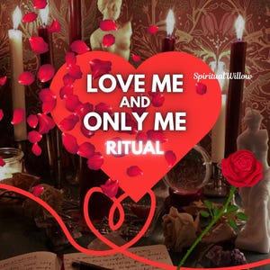 May include: A heart-shaped graphic with the text "LOVE ME AND ONLY ME RITUAL" is the focal point. Red rose petals and a red rose are scattered around candles and small statues. The image has a spiritual or romantic theme.