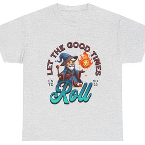 Dnd T Shirt With Wizard Fireball Design 'Let the Good Times Roll' Gift for Dungeons Dragons Players or Dungeon Game Masters and BG3 fans