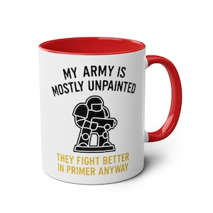 War Gamer Mug My Army Is Mostly Unpainted, Ideal Gift For Hammerheads and Plastic Crack Addicts