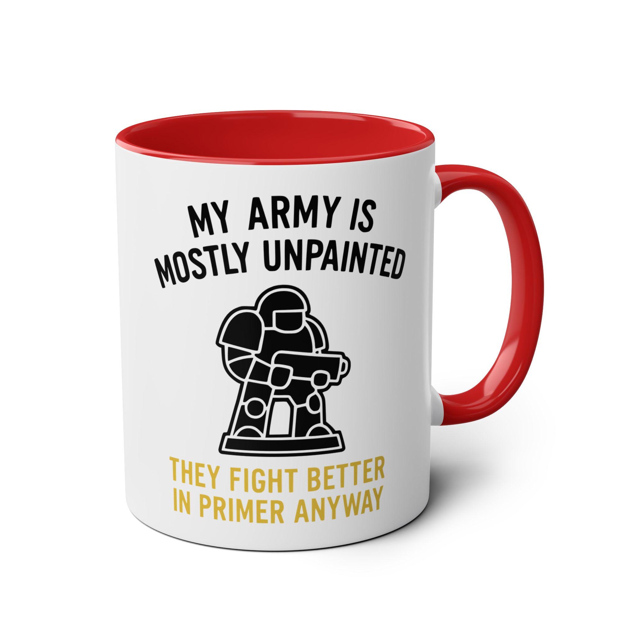 War Gamer Tasse Meine Armee ist größtenteils unbemalt, ideales Geschenk für Hammerheads und Plastikcrack-Süchtige 4000 Hammerspieler