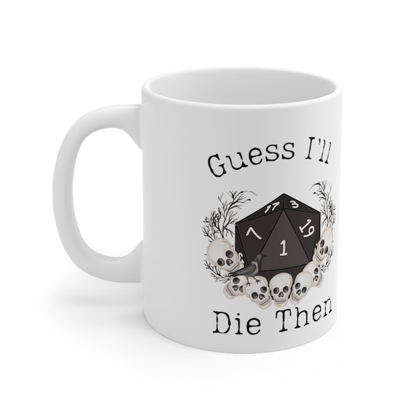 Dnd Mug . I'll Guess I'll Die Black Dice Critical Fail Coffee Cup For Dungeon Dragons and DM Dungeon Game Master Gift for DM