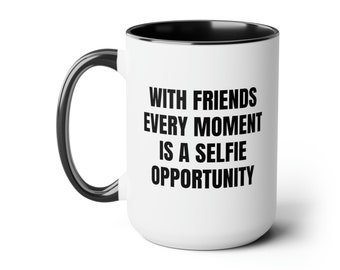 With friends, every moment is a selfie opportunity! Two-Tone Coffee Mugs, 15oz