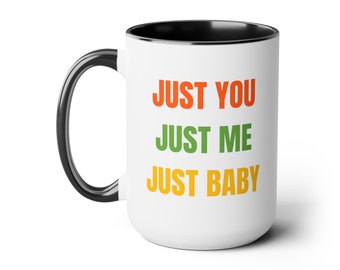 Just you just me just baby Two-Tone Coffee Mugs, 15oz