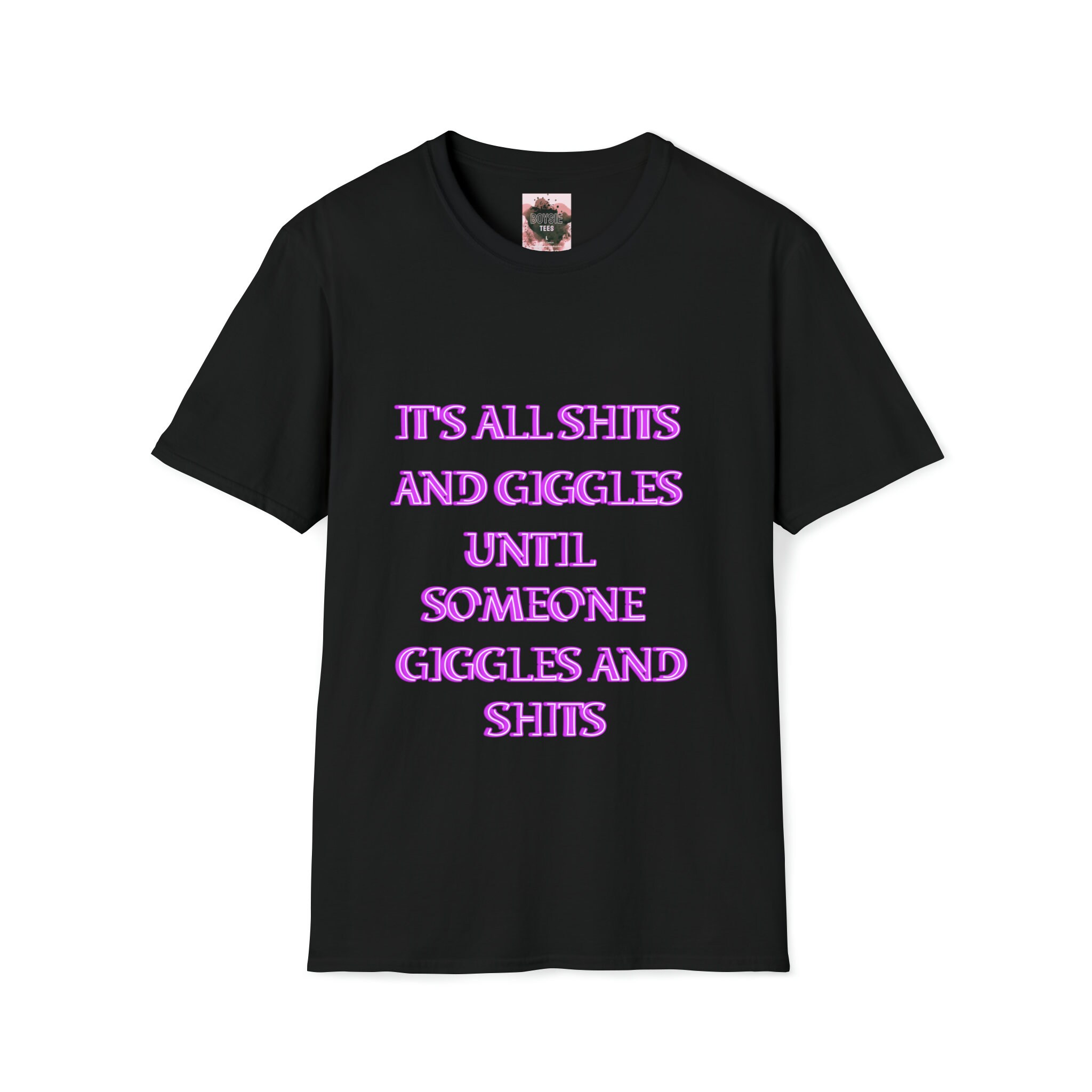 Funny Shirt, It's All Shits And Giggles Until Someone Giggles And Shits, Adult Humor Tshirt, Sarcastic Saying, Sassy Quote, Sarcasm Gifts