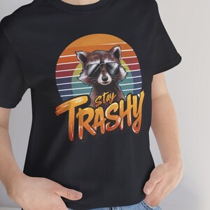 Retro Funny Graphic Tee, Stay Trashy Shirt, Racoon Shirt, Trendy Graphic T-Shirt, Raccoon Lover Gift, Funny Graphic Shirt, Cool Graphic Tees