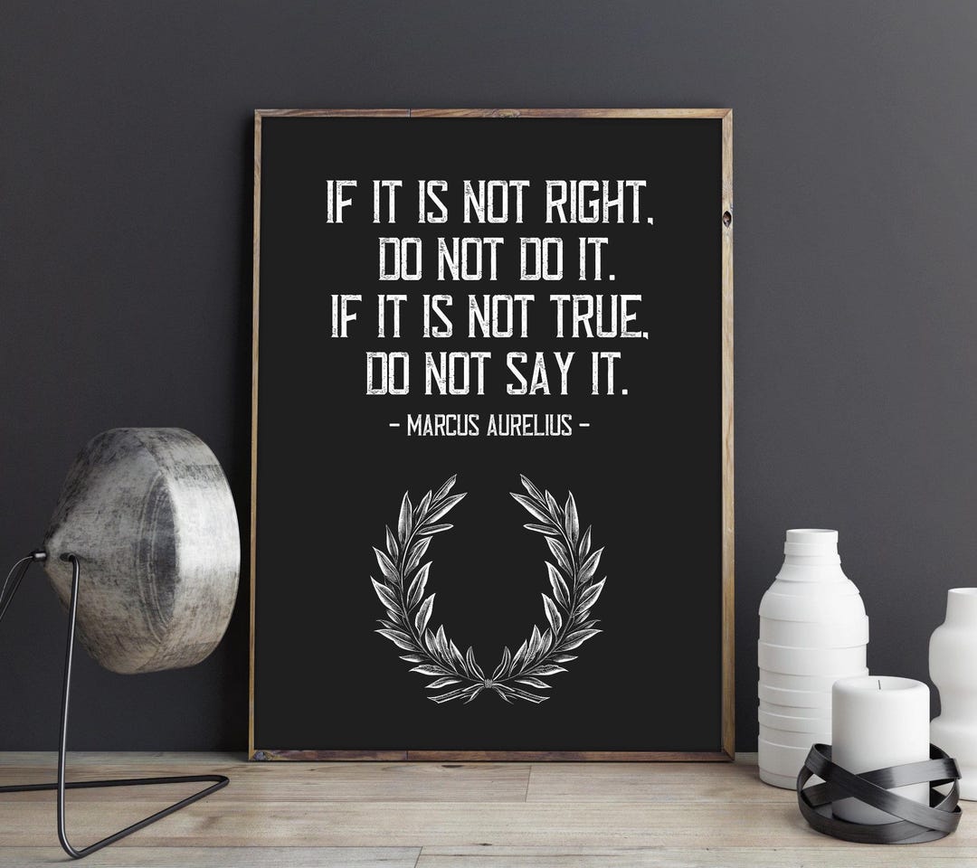 Markus Aurelius Quote Poster. If It is Not Right Do Not Do It, If It is Not  True Do Not Say It. Stoic Wall Art Fine Art Print. - Etsy, image size:1080x960