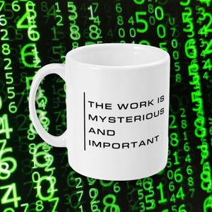 The work is mysterious and important  Ceramic Mug | Severence inspired Fan Merch | Lumon Industries | Macrodata Refinement Dept