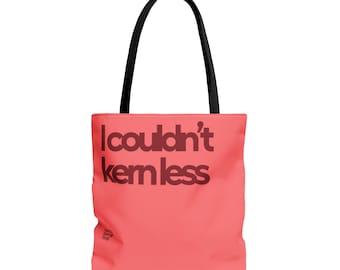 I Couldn't Kern Less Tote Bag - Graphic Designer Gift