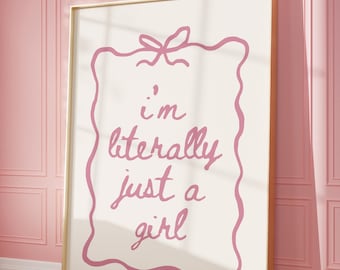 I'm Literally Just a Girl Print, Pink Coquette Wall Art, Girly Dorm Poster, Printable DIGITAL DOWNLOAD