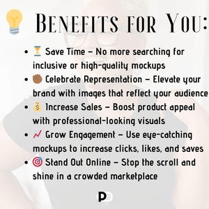 May include: A graphic with a lightbulb, a clock, a hand, a money bag, a tick, and a target. The text reads "BENEFITS FOR YOU:" and lists five benefits of using mockups: Save Time, Celebrate Representation, Increase Sales, Grow Engagement, and Stand Out Online.