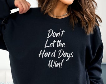 Inspirierendes Grafik-Sweat: Don't Let the Hard Days Win