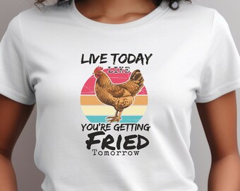 Camiseta de pollo divertida: Cita "Vive hoy", unisex, manga corta