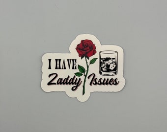 I have zaddy issues Sticker