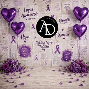 May include: A decorative backdrop with purple heart-shaped balloons, purple ribbons, and floral arrangements. The words "Lupus Awareness Month", "Hope", "Strength", "Warrior", and "Fighting Lupus Together" are displayed. The backdrop also includes the text "Invisible Illness Real Strength".