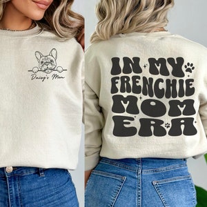 Personalized In My Frenchie Mom Era Sweatshirt, Custom French Bulldog Sweatshirt, Personalized Frenchie Mom Gift