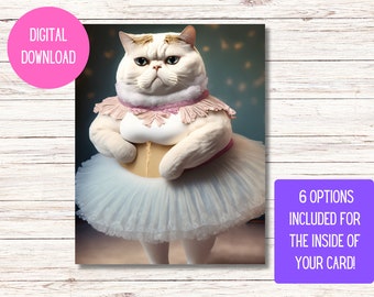 Fat Cat Ballerina Instant Download Printable Birthday Card for your cat loving daughter, sister, son, husband, friend, or family.