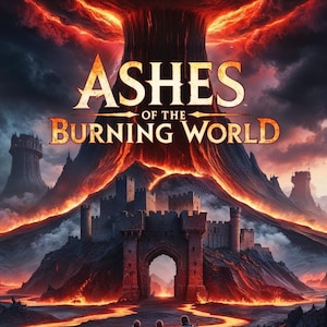 May include: A fantasy game cover featuring three figures standing on a path of lava flowing through a ruined castle. The sky is filled with dark clouds and a large, fiery tree. The title "Ashes of the Burning World" is displayed at the top of the image.