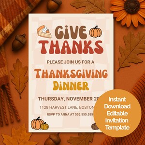 May include: Thanksgiving dinner invitation template with the words "Give Thanks" in brown and orange. The invitation includes a pumpkin and pie graphic. The text reads "Please join us for a Thanksgiving Dinner" and includes the date, time, and location.