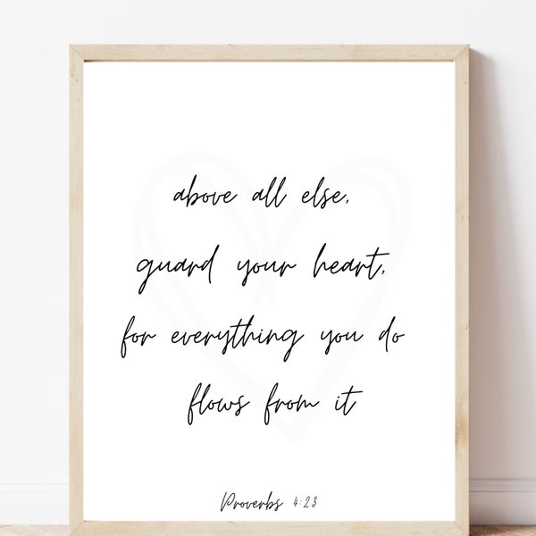 Above all else, guard your heart - Proverbs 4:23 Bible Verse | Digital print, wall art, office/bedroom decor, instant download!