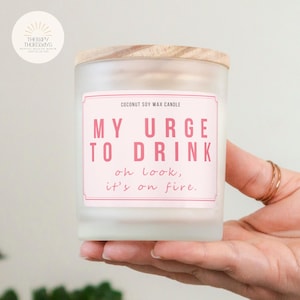 Urge to Drink, Oh Look It's On Fire Candle - Wood Wick Candle - Funny Sobriety gift - Sober Gift - Recovery Gift - AA - NA - 12 Step