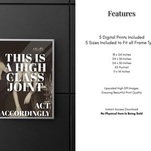 May include: A framed black and white print with the text "THIS IS A HIGH CLASS JOINT ACT ACCORDINGLY." The print is displayed on a dark gray wall. The image includes details about the digital prints, including sizes such as 18 x 24 inches and 24 x 36 inches.