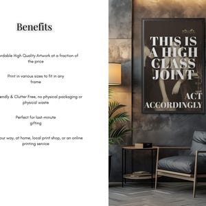 May include: A framed black and white print with the text "THIS IS A HIGH CLASS JOINT ACT ACCORDINGLY" hangs on a textured gray wall. The image is in a room with a chair, side table, and a lamp.