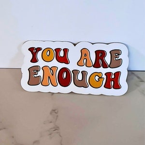 You Are Enough Mental Health sticker, Vinyl Sticker,