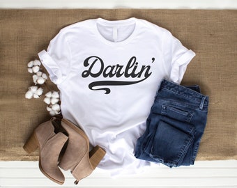 Darlin Shirt, country girl tshirt, western tee, country music concert festival rodeo shirt, Darlin’ graphic shirt, shirts with sayings