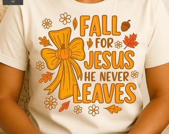 Fall for Jesus PNG - Christian Fall PNG for Sublimation Shirts - Faith-Based Autumn Design for POD & Print on Demand