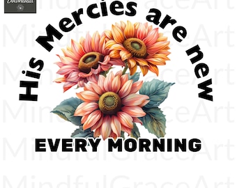 His Mercies Are New png, christelijke bloemensublimatie, bijbelvers png, op geloof gebaseerd digitaal ontwerp, inspirerend geschrift png