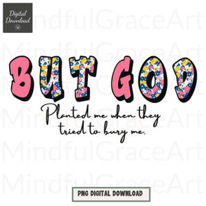 Floral But God PNG, Christian Sublimation, Bible Verse Shirt Design, Preppy Faith Digital Download, Jesus PNG, Religious Clipart